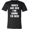 Roses-Are-Red-I-m-Going-To-Bed-Shirt-funny-shirt-funny-shirts-sarcasm-shirt-humorous-shirt-novelty-shirt-gift-for-her-gift-for-him-sarcastic-shirt-best-friend-shirt-clothing-men-shirt