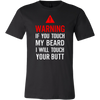 Warning-If-You-Tough-My-Beard-I-Will-Touch-You-Butt-Shirt-funny-shirt-funny-shirts-sarcasm-shirt-humorous-shirt-novelty-shirt-gift-for-her-gift-for-him-sarcastic-shirt-best-friend-shirt-clothing-men-shirt