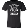 My-Favorite-Disney-Villain-Is-My-Best-Friend-Shirts-best-friend-shirt-gift-for-best-friend-family-shirt-birthday-shirt-sarcastic-shirt-funny-shirts-clothing-men-shirt