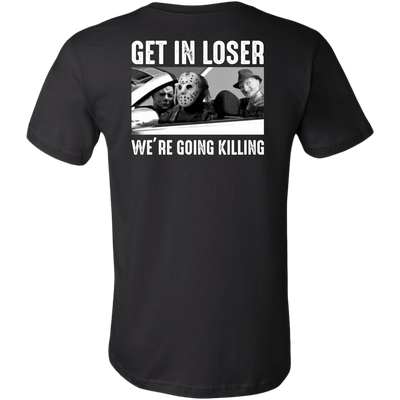 Get in Loser We're Going Killing Michael Myers Jason Freddy Back Shirt