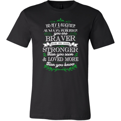 To-My-Daughter-You-are-Braver-Stronger-Loved-More-Shirt-daughter-t-shirt-gift-for-daughter-daughter gift-daughter-shirt-family-shirt-birthday-shirt-funny-shirts-sarcastic-shirt-best-friend-shirt-clothing-men-shirt