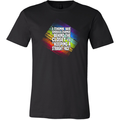 I-Think-We-should-Change-Behind-the-Closet-to-Keeping-a-Straight-Face-Shirts-LGBT-SHIRTS-gay-pride-shirts-gay-pride-rainbow-lesbian-equality-clothing-men-shirt