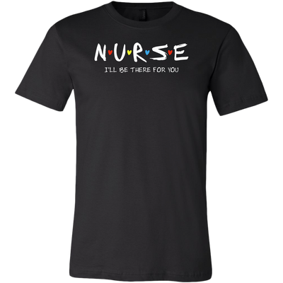 N-u-r-s-e-I-ll-Be-There-For-You-Shirt-nurse-shirt-nurse-gift-nurse-nurse-appreciation-nurse-shirts-rn-shirt-personalized-nurse-gift-for-nurse-rn-nurse-life-registered-nurse-clothing-men-shirt