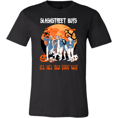 Horror Michael Slashstreet Boys I'll Kill You That Way Shirt, Halloween Shirt
