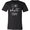 I-Can-t-Adult-Today-Shirt-funny-shirt-funny-shirts-humorous-shirt-novelty-shirt-gift-for-her-gift-for-him-sarcastic-shirt-best-friend-shirt-clothing-men-shirt