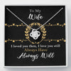 To my wife I loved you then I love you still always have always will