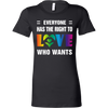 EVERYONE-HAS-THE-RIGHT-TO-LOVE-WHO-WANTS-lgbt-shirts-gay-pride-rainbow-lesbian-equality-clothing-women-shirt