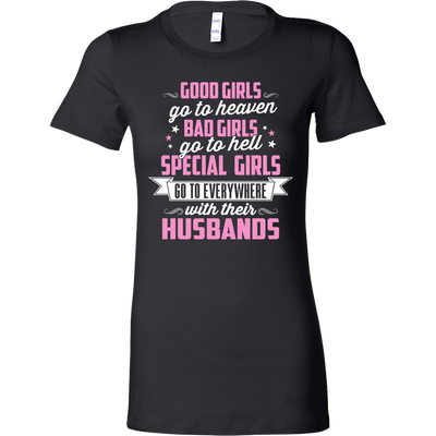 Good-Girls-Go-to-Heaven-Bad-Girls-Go-to-Hell-Special-Girls-Go-to-Everywhere-with-Their-Husbands-Shirts-gift-for-wife-wife-gift-wife-shirt-wifey-wifey-shirt-wife-t-shirt-wife-anniversary-gift-family-shirt-birthday-shirt-funny-shirts-sarcastic-shirt-clothing-women-shirt