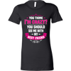 You-Think-I'm-Crazy?-You-Should-See-Me-With-My-Best-Friend-Shirts-anniversary-gift-family-shirt-birthday-shirt-funny-shirts-sarcastic-shirt-best-friend-shirt-clothing-women-shirt