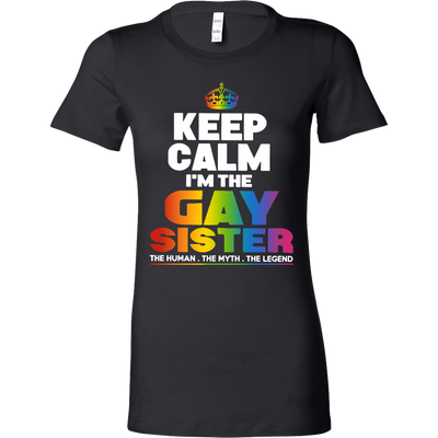 Keep-Calm-I'm-the-Gay-Sister-The-Human-The-Myth-The-Legend-Shirts-LGBT-SHIRTS-gay-pride-shirts-gay-pride-rainbow-lesbian-equality-clothing-women-shirt