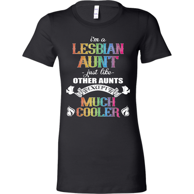 I'm-a-Lesbian-Aunt-Just-Like-Other-Aunts-Except-Much-Cooler-Shirts-LGBT-SHIRTS-gay-pride-shirts-gay-pride-rainbow-lesbian-equality-clothing-women-shirt