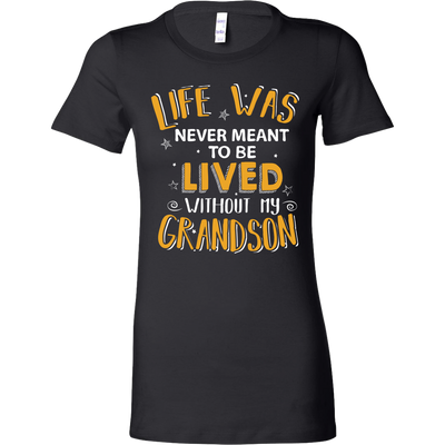 Life-Was-Never-Meant-To-Be-Lived-Without-My-Grandson-grandfather-t-shirt-grandfather-grandpa-shirt-grandfather-shirt-grandma-t-shirt-grandma-shirt-grandma-gift-amily-shirt-birthday-shirt-funny-shirts-sarcastic-shirt-best-friend-shirt-clothing-women-shirt