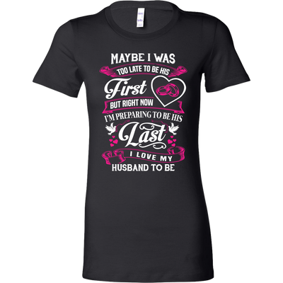Last-I-Love-My-Husband-To-Be-Shirts-gift-for-wife-wife-gift-wife-shirt-wifey-wifey-shirt-wife-t-shirt-wife-anniversary-gift-family-shirt-birthday-shirt-funny-shirts-sarcastic-shirt-best-friend-shirt-clothing-women-shirt