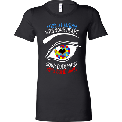 Look-At-Autism-With-Your-Heart-Your-Eyes-Might-Miss-Some-Thing-Shirts-autism-shirts-autism-awareness-autism-shirt-for-mom-autism-shirt-teacher-autism-mom-autism-gifts-autism-awareness-shirt- puzzle-pieces-autistic-autistic-children-autism-spectrum-clothing-women-shirt