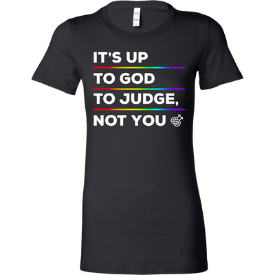 IT'S-UP-TO-GOD-TO-JUDGE-NOT-YOU-lgbt-shirts-gay-pride-rainbow-lesbian-equality-clothing-women-shirt