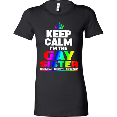 Keep-Calm-I'm-the-Gay-Sister-The-Human-The-Myth-The-Legend-Shirts-LGBT-SHIRTS-gay-pride-shirts-gay-pride-rainbow-lesbian-equality-clothing-women-shirt