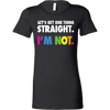 Let's-Get-One-Thing-Straight-I'M-NOT-lgbt-shirts-gay-pride-rainbow-lesbian-equality-clothing-women-shirt