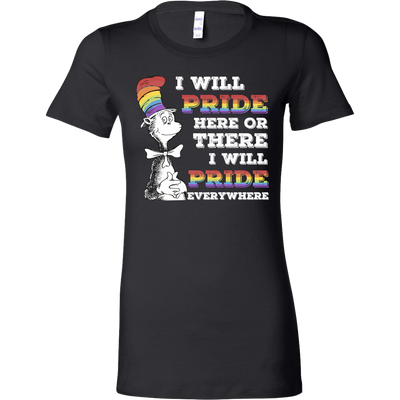 The-Cat-In-The-Hat-shirts-I-Will-Pride-Here-or-There-I-Will-Pride-Everywhere-lgbt-shirts-gay-pride-shirts-rainbow-lesbian-equality-clothing-women-shirts