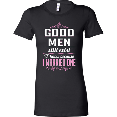Good-Men-Still-Exist-I-Know-Because-I-Married-One-Shirts-gift-for-wife-wife-gift-wife-shirt-wifey-wifey-shirt-wife-t-shirt-wife-anniversary-gift-family-shirt-birthday-shirt-funny-shirts-sarcastic-shirt-best-friend-shirt-clothing-women-shirt