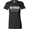Funny T shirt. Retired I Worked My Whole Life for This Shirt. Grandmother Gift, Grandpa Gift, Gift for Mom, Gift for Dad, Funny T-shirt.