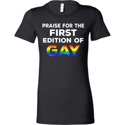 PRAISE-FOR-THE-FIRST-EDITION-OF-GAY-LGBT-SHIRTS-gay-pride-rainbow-lesbian-equality-clothing-women-shirt