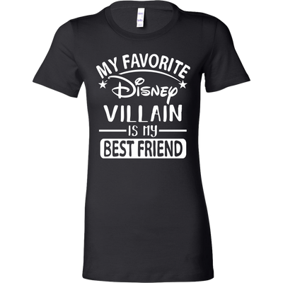 My-Favorite-Disney-Villain-Is-My-Best-Friend-Shirts-best-friend-shirt-gift-for-best-friend-family-shirt-birthday-shirt-sarcastic-shirt-funny-shirts-clothing-women-shirt