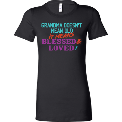 Grandma-Doesn't-Mean-Old-It-Means-Blessed-and-Loved-Shirts-grandma-t-shirt-grandma-shirt-grandma-gift-grandma-t-shirt-grandma-tshirt-grandmother-grandmother-t-shirt-grandmother-gift- grandmother-shirt-grandmother-t-shirt-gift-family-shirt-birthday-shirt-funny-shirts-sarcastic-shirt-best-friend-shirt-clothing-women-shirt