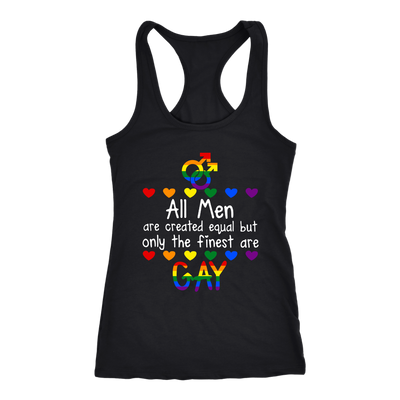 All-Men-are-Created-Equal-But-Only-The-finest-Are-Gay-Shirt-LGBT-SHIRTS-gay-pride-shirts-gay-pride-rainbow-lesbian-equality-clothing-women-men-racerback-tank-tops