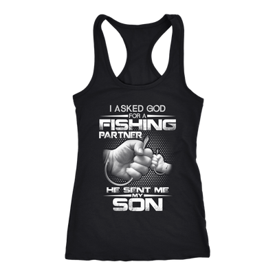 I-Asked-God-for-a-Fishing-Partner-He-Sent-Me-My-Son-Shirts-fishing-shirts-son-shirts-dad-shirt-father-shirt-fathers-day-gift-new-dad-gift-for-dad-funny-dad shirt-father-gift-new-dad-shirt-anniversary-gift-family-shirt-birthday-shirt-funny-shirts-sarcastic-shirt-best-friend-shirt-clothing-women-men-racerback-tank-tops