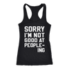 Sorry-I-m-Not-Good-At-People-ing-Shirt-funny-shirt-funny-shirts-sarcasm-shirt-humorous-shirt-novelty-shirt-gift-for-her-gift-for-him-sarcastic-shirt-best-friend-shirt-clothing-women-men-racerback-tank-tops
