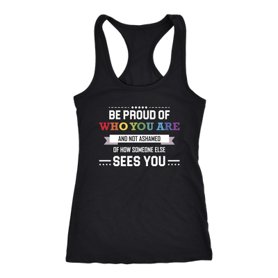 BE-PROUD-OF-WHO-YOU-ARE-T-SHIRT-LGBT-gay-pride-rainbow-lesbian-equality-clothing-racerback-tank-shirt