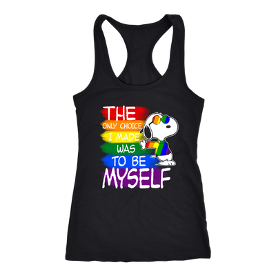 The-Only-Choice-I-Made-Was-To-Be-Myself-Shirts-Snoopy-Shirts-LGBT-SHIRTS-gay-pride-shirts-gay-pride-rainbow-lesbian-equality-clothing-women-men-racerback-tank-tops