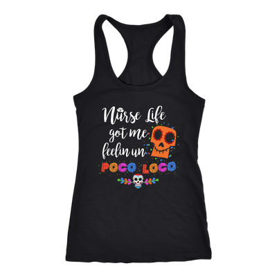 Nurse-Life-Got-Me-Feelin-Un-Poco-Loco-Shirt-nurse-shirt-nurse-gift-nurse-nurse-appreciation-nurse-shirts-rn-shirt-personalized-nurse-gift-for-nurse-rn-nurse-life-registered-nurse-clothing-women-men-racerback-tank-tops