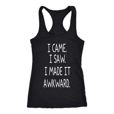 I-Came-I-Saw-I-Made-It-Awkward-Shirt-funny-shirt-funny-shirts-sarcasm-shirt-humorous-shirt-novelty-shirt-gift-for-her-gift-for-him-sarcastic-shirt-best-friend-shirt-clothing-women-men-racerback-tank-tops