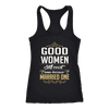 Good-women-Still-Exist-I-Know-Because-I-Married-One-Shirts-husband-shirt-husband-t-shirt-husband-gift-gift-for-husband-anniversary-gift-family-shirt-birthday-shirt-funny-shirts-sarcastic-shirt-best-friend-shirt-clothing-women-men-racerback-tank-tops