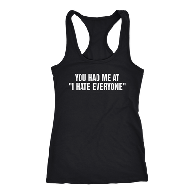 You-Had-Me-At-I-Hate-Everyone-Shirt-funny-shirt-funny-shirts-sarcasm-shirt-humorous-shirt-novelty-shirt-gift-for-her-gift-for-him-sarcastic-shirt-best-friend-shirt-clothing-women-men-racerback-tank-tops