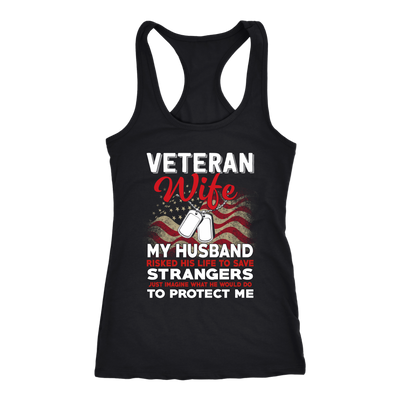 Veteran-Wife-My-Husband-Risked-His-Life-To-Save-Strangers-Shirt--veteran-t-shirt-veteran-shirt-gift-for-veteran-veteran-military-t-shirt-solider-family-shirt-birthday-shirt-funny-shirts-sarcastic-shirt-best-friend-shirt-gift-for-wife-wife-gift-wife-shirt-wifey-clothing-women-racerback-tank-tops