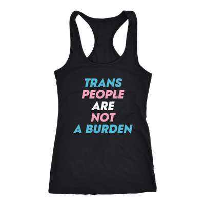 Trans-People-Are-Not-a-Burden-Shirts-LGBT-SHIRTS-gay-pride-shirts-gay-pride-rainbow-lesbian-equality-clothing-women-men-racerback-tank-tops