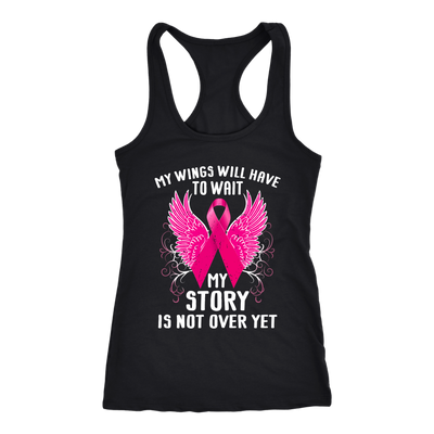Breast-Cancer-Awareness-Shirt-My-Wings-Will-Have-To-Wait-My-Story-Is-Not-Ever-Yet-breast-cancer-shirt-breast-cancer-cancer-awareness-cancer-shirt-cancer-survivor-pink-ribbon-pink-ribbon-shirt-awareness-shirt-family-shirt-birthday-shirt-best-friend-shirt-clothing-women-men-racerback-tank-tops