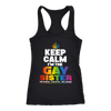 Keep-Calm-I'm-the-Gay-Sister-The-Human-The-Myth-The-Legend-Shirts-LGBT-SHIRTS-gay-pride-shirts-gay-pride-rainbow-lesbian-equality-clothing-women-men-racerback-tank-tops
