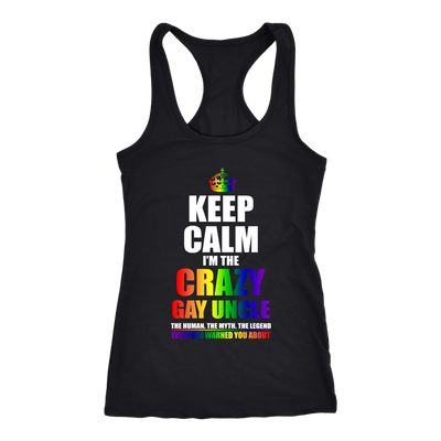 Keep Calm I'm Crazy Gay Uncle The Human The Myth The Legend Shirt, LGBT Shirt