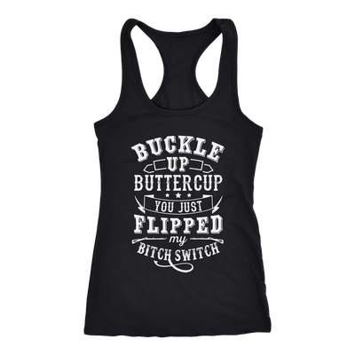 Buckle-Up-Buttercup-You-Just-Flipped-My-Bitch-Switch-Shirt-funny-shirt-funny-shirts-humorous-shirt-novelty-shirt-gift-for-her-gift-for-him-sarcastic-shirt-best-friend-shirt-clothing-women-men-racerback-tank-tops