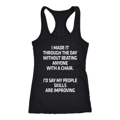 I-Made-It-Through-The-Day-Without-Beating-Anyone-With-A-Chair-Shirt-funny-shirt-funny-shirts-sarcasm-shirt-humorous-shirt-novelty-shirt-gift-for-her-gift-for-him-sarcastic-shirt-best-friend-shirt-clothing-women-men-racerback-tank-tops