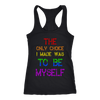 The Only Choice I Made Was To Be Myself Shirt, LGBT Shirt