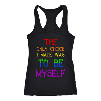 The Only Choice I Made Was To Be Myself Shirt, LGBT Shirt
