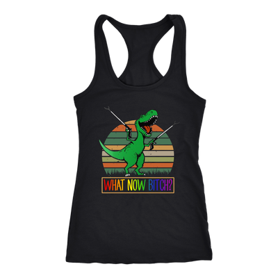 Dinosaurs-What-Now-Bitch-Shirt-LGBT-SHIRTS-gay-pride-shirts-gay-pride-rainbow-lesbian-equality-clothing-women-men-racerback-tank-tops