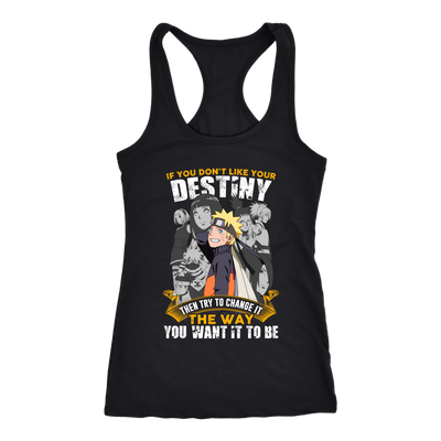 Naruto-Shirt-If-You-Don-t-Like-Your-Destiny-Then-Try-To-Change-It-The-Way-You-Want-It-To-Be-merry-christmas-christmas-shirt-anime-shirt-anime-anime-gift-anime-t-shirt-manga-manga-shirt-Japanese-shirt-holiday-shirt-christmas-shirts-christmas-gift-christmas-tshirt-santa-claus-ugly-christmas-ugly-sweater-christmas-sweater-sweater-family-shirt-birthday-shirt-funny-shirts-sarcastic-shirt-best-friend-shirt-clothing-women-men-racerback-tank-tops