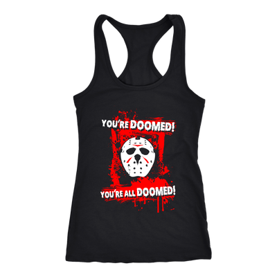 You-re-Doomed-You-re-All-Doomed-Shirt-Jason-Voorhees-Friday-The-13th-Horror-Movie-Shirt-halloween-shirt-halloween-halloween-costume-funny-halloween-witch-shirt-fall-shirt-pumpkin-shirt-horror-shirt-horror-movie-shirt-horror-movie-horror-horror-movie-shirts-scary-shirt-holiday-shirt-christmas-shirts-christmas-gift-christmas-tshirt-santa-claus-ugly-christmas-ugly-sweater-christmas-sweater-sweater-family-shirt-birthday-shirt-funny-shirts-sarcastic-shirt-best-friend-shirt-clothing-women-men-racerback-tank-tops