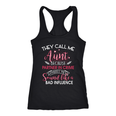They-Call-Me-Aunt-Because-Partner-In-Crime-Makes-Me-Sound-Like-a-Bad-Influence-gift-for-aunt-auntie-shirts-aunt-shirt-family-shirt-birthday-shirt-sarcastic-shirt-funny-shirts-clothing-men-women-racerback-tank-tops