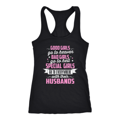 Good-Girls-Go-to-Heaven-Bad-Girls-Go-to-Hell-Special-Girls-Go-to-Everywhere-with-Their-Husbands-Shirts-gift-for-wife-wife-gift-wife-shirt-wifey-wifey-shirt-wife-t-shirt-wife-anniversary-gift-family-shirt-birthday-shirt-funny-shirts-sarcastic-shirt-clothing-women-men-racerback-tank-tops